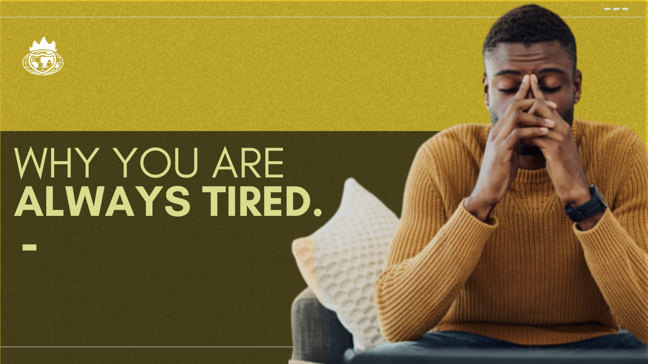 A man with hands on his face looking tired. A caption "Why you are always tired" written on the design